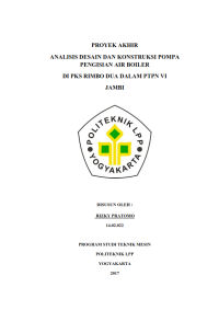 TUGAS AKHIR ( TEKNIK MESIN ) ANALISIS DESAIN DAN KONSTRUKSI POMPA PENGISIAN AIR BOILER DI PKS RIMBO DUA DALAM PTPN VI JAMBI