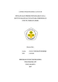 Laporan PKL III ( Teknik Kimia ) Pengawasan proses pengolahan gula di PT PG Rajawali Nusantara Indonesia II UNIT PG TERSANA BARU