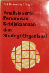 Analisis Serta Perumusan Kebijakan Dan Strategi Organisasi