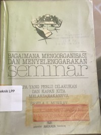 Image of Bagaimana Mengorganisasi dan Menyelenggarakan Seminar
