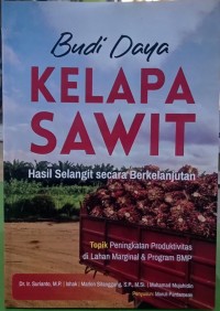 BUDI DAYA KELAPA SAWIT : Hasil Selangit Secara Berkelanjutan