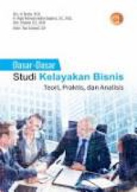 Dasar-Dasar Studi Kelayakan Bisnis Teori, Praktis, dan Analisis