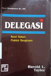 Delegasi, Kunci Sukses Praktek Manajemen