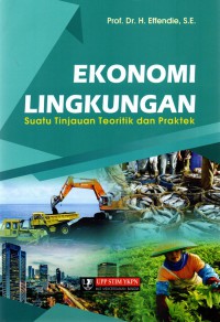 Ekonomi Lingkungan : Suatu Tinjauan Teoritik dan Praktek