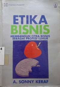 Image of Etika Bisnis: Membangun Citra Bisnis Sebagai Profesi Luhur