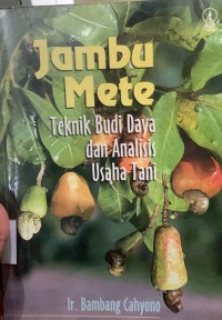 Image of Jambu Mete: Teknik Budi Daya dan Analisis Usaha Tani