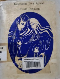 Image of Kesehatan Jiwa Adalah Urusan Keluarga