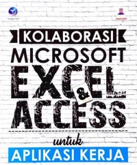 Kolaborasi Microsoft Excel & Acces untuk Aplikasi Kerja