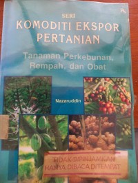 Komoditi Ekspor Pertanian : Tanaman Perkebunan, Rempah, dan Obat.