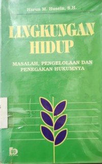 Image of Lingkungan Hidup: Masalah, Pengelolaan dan Pencegahan Hukumnya