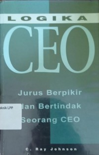 Logika CEO Jurus Berpikir dan Bertindak Seorang CEO