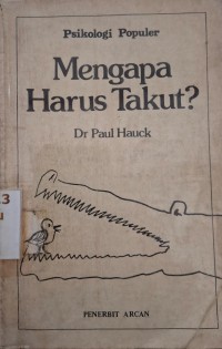 Image of Mengapa Harus Takut? (Psikologi Populer)