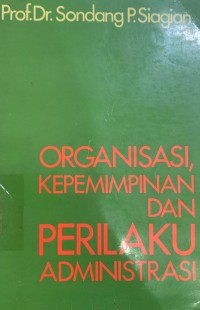 Organisasi Kepemimpinan Dan Perilaku Administrasi