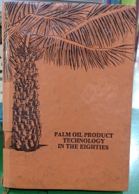PALM OIL PRODUCT TECHNOLOGY IN THE EIGHTIES