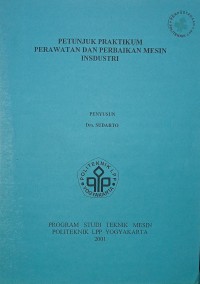 PETUNJUK PRAKTIKUM PERAWATAN DAN PERBAIKAN MESIN INDUSTRI