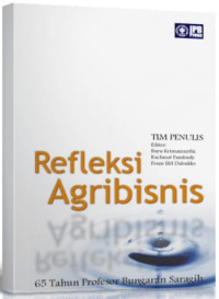 Refleksi Agribisnis : 65 tahun Profesor Bungaran Saragih