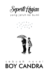 Seperi Hujan yang jatuh  ke Bumi sebuah novel Boy Candra