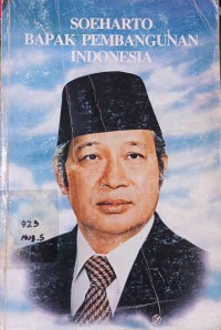 Soeharto Bapak Pembangunan Indonesia