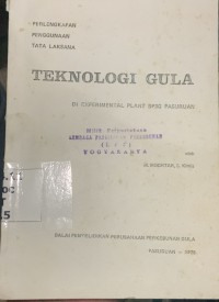 Image of Teknologi Gula: Di Experimental Plant BP3G Pasuruan