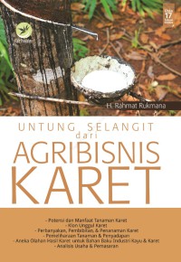 Untung Selangit Dari Agribisnis Karet